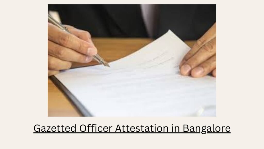 Gazetted Officer Attestation in Bangalore